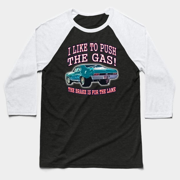 Push the Gas 1 Baseball T-Shirt by Uwantmytees